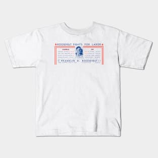 1936 Roosevelt Fights For Labor Kids T-Shirt